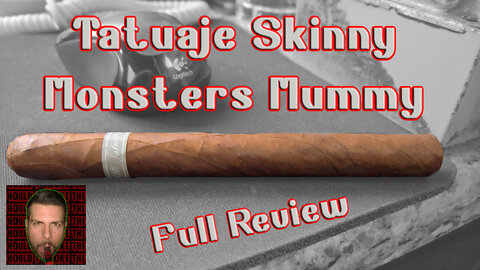 Tatuaje Skinny Monsters Mummy (Full Review) - Should I Smoke This