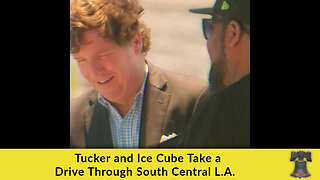 Tucker and Ice Cube Take a Drive Through South Central L.A.