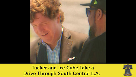 Tucker and Ice Cube Take a Drive Through South Central L.A.