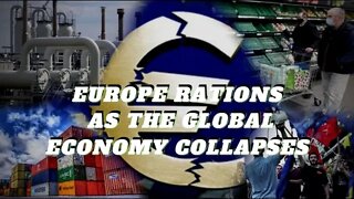 Europe Rations As The Global Economy Collapses