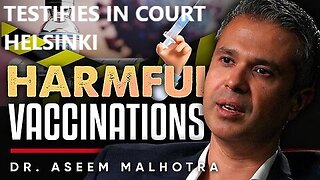 Must Watch Dr Malhotra Testifies in Finland Helsinki Covid Court Why Covid Vaccines is Not Safe
