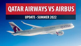Qatar Airways/Airbus Feud Update - Summer 2022