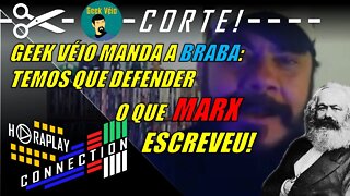 GEEK VEÍO SAI NA DEFESA DE OBRA DE MARX! - CORTE - HORAPLAY CONNECTION