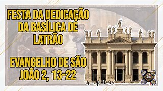 Comentários ao Evangelho da Festa da Dedicação da Basílica de Latrão Jo 2, 13-22