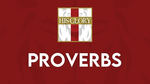 His Glory Bible Studies - Proverbs 17-20