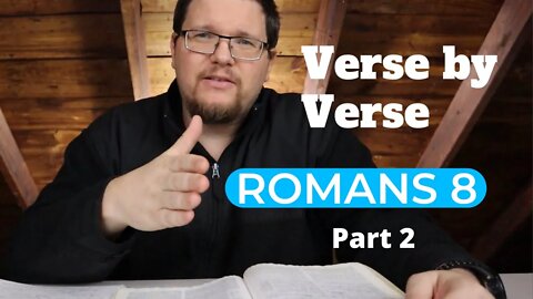 Romans 8 Bible Study - Verse by Verse (Part 2)