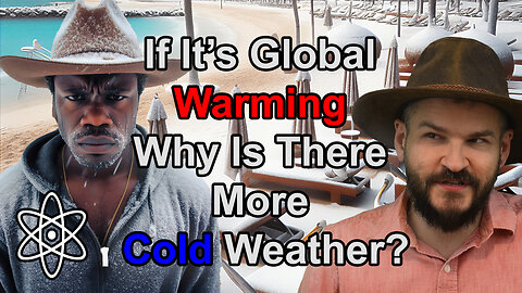 If It's Global Warming, Why Is It So Cold?|⚛