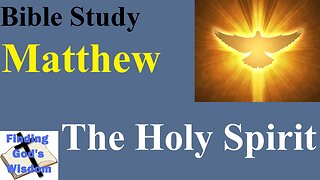 Bible Study - Matthew: The Holy Spirit