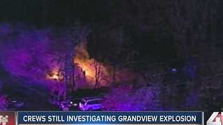 Crews still investigating Grandview explosion