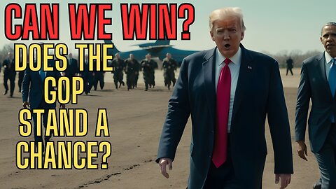 CAN WE WIN? Does The GOP Stand A Chance?