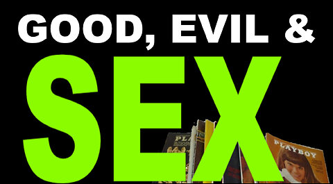 Good, Evil & Sex