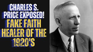 Charles S. Price Exposed | Fake Faith Healer of The 1920's