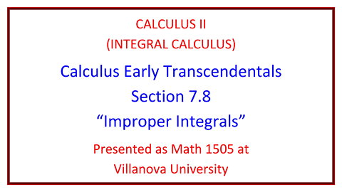 Villanova Calculus II (Math 1505) - 7.8 Improper Integrals