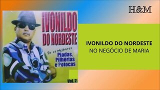 IVONILDO DO NORDESTE - NO NEGÓCIO DE MARIA