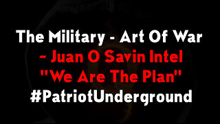 Nov 30 > The Military - Art Of War ~ Juan O Savin "We Are The Plan" #PatriotUnderground