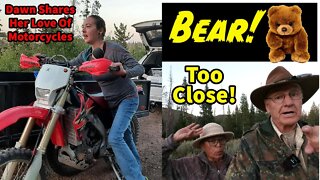 Bear Near Camp! and Dirt Bikes Are Great Fun