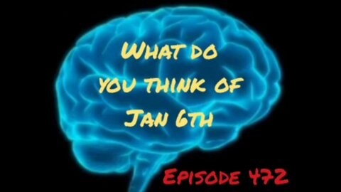 WHAT DO YOU THINK OF JAN 6TH - WAR FOR YOUR MIND EPISODE 471 with HonestWalterWhite