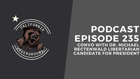 Episode 235 - Convo with Dr. Michael Rectenwald Libertarian Candidate for President