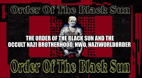 BQQQM!! The Order of the Black Sun and the Occult Nazi Brotherhood, NWO, Naziworldorder!
