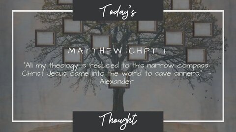 Today's Thought: Matthew 1 - Why all the Begats??