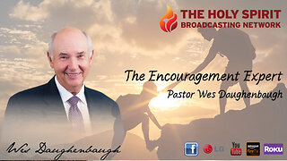 The Why and How of Divine Healing - Part 2 (The Encouragement Expert — Wes Daughenbaugh)