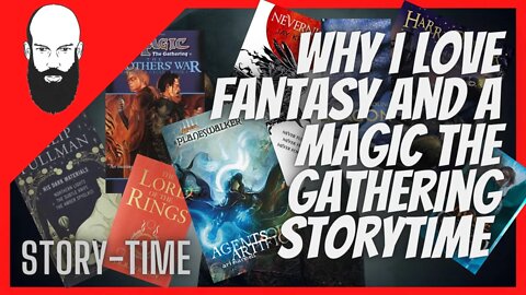 STORYTIME / why I love fantasy and a magic the gathering