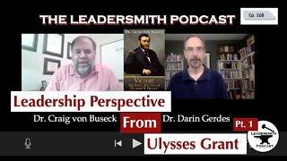 ULYSSES GRANT ON LEADERSHIP PART I – THE WAR YEARS. AN INTERVIEW WITH Craig von Buseck [EPISODE 168]