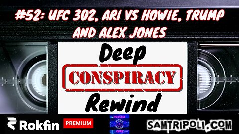 [CLIP] Deep Conspiracy Rewind with Sam Tripoli Episode 52 UFC 302, Ari Vs Howie, Trump & Alex Jones