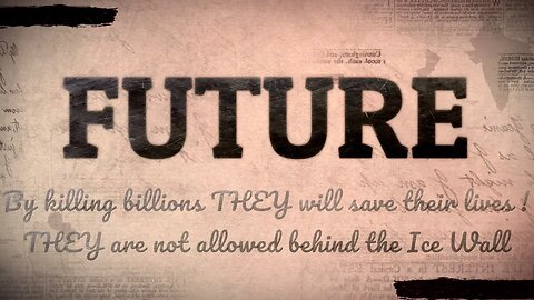 By killing billions THEY will save their lives. THEY are not allowed behind the Ice Wall.