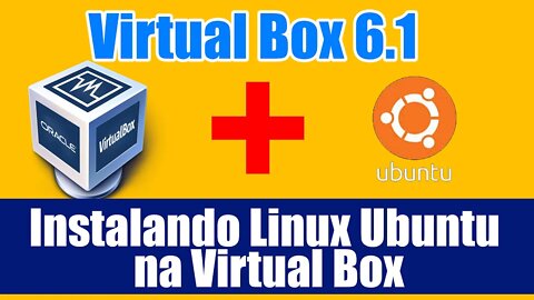 Como instalar o Linux Ubuntu na Virtual Box com Windows 10