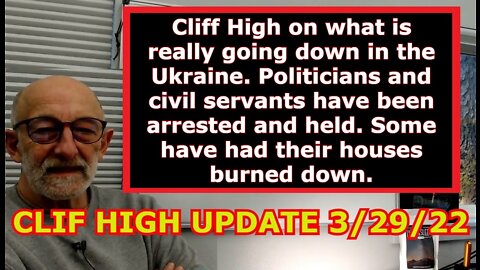 CLIF HIGH UPDATE 3/29/22 - THE UKRAINE, POLITICIANS AND CIVIL SERVANTS...