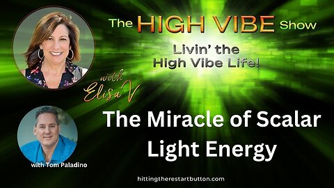 The Miracle of Scalar Light Energy | The High Vibe Show with Elisa V