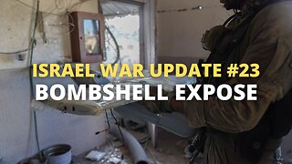 Israel War Update #23 - Bombshell Expose