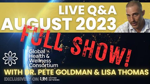 03-AUG - 2023 - GHWC Q & A WITH DR. PETE GOLDMAN AND LISA THOMAS - FULL SHOW