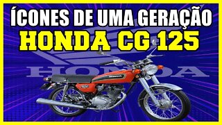 ÍCONES DE UMA GERAÇÃO - HONDA CG 125