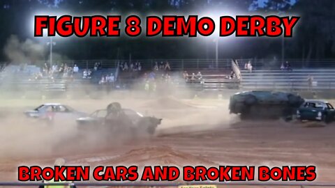 FIGURE 8 AND BACKWARDS DEMO DERBY - BROKEN CARS AND BROKEN BONES NIGHT 1