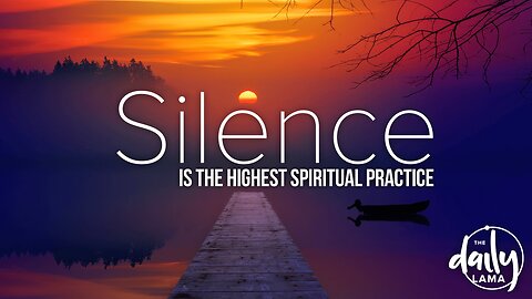 Silence Is The Highest Spiritual Practice