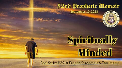 "SPIRITUALLY MINDED" 52nd Prophetic Memoir 2nd-Series#29