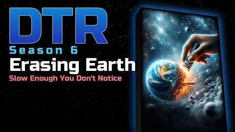 DTR S6: Erasing Earth (Chaos Report)
