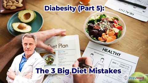 Diabesity (Part 5): The 3 Big Diet Mistakes