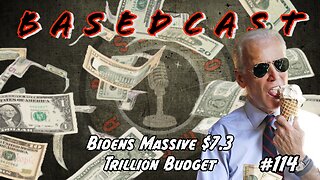 Bidens Massive $7.3 Trillion Budget | BasedCast #114