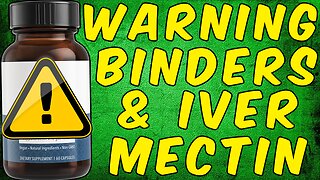 WARNING BINDERS AND IVERMECTIN!