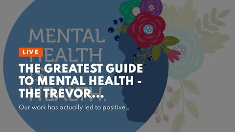 The Greatest Guide To Mental Health - The Trevor Project