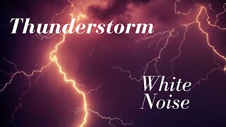 Rain and Thunder White Noise(Ambient Thunderstorm and Rain)