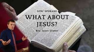 What About Jesus? || Brother Jason Graber