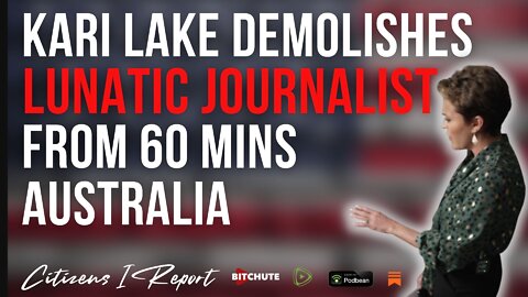 Kari Lake RUINS Australian 60 Mins "Lunatic Journalist"