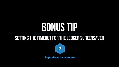 Bonus Tip – Resetting the Ledger Nano Screensaver Timeout