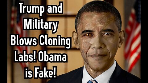 Trump and Military Blows Cloning Labs! Obama is Fake 1/22/24..