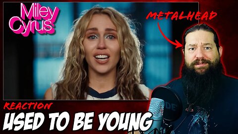 METALHEAD REACTS | MILEY CYRUS - "Used to be Young"