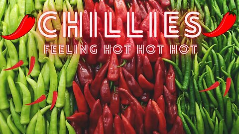 Chillies - Feeling Hot, Hot, Hot